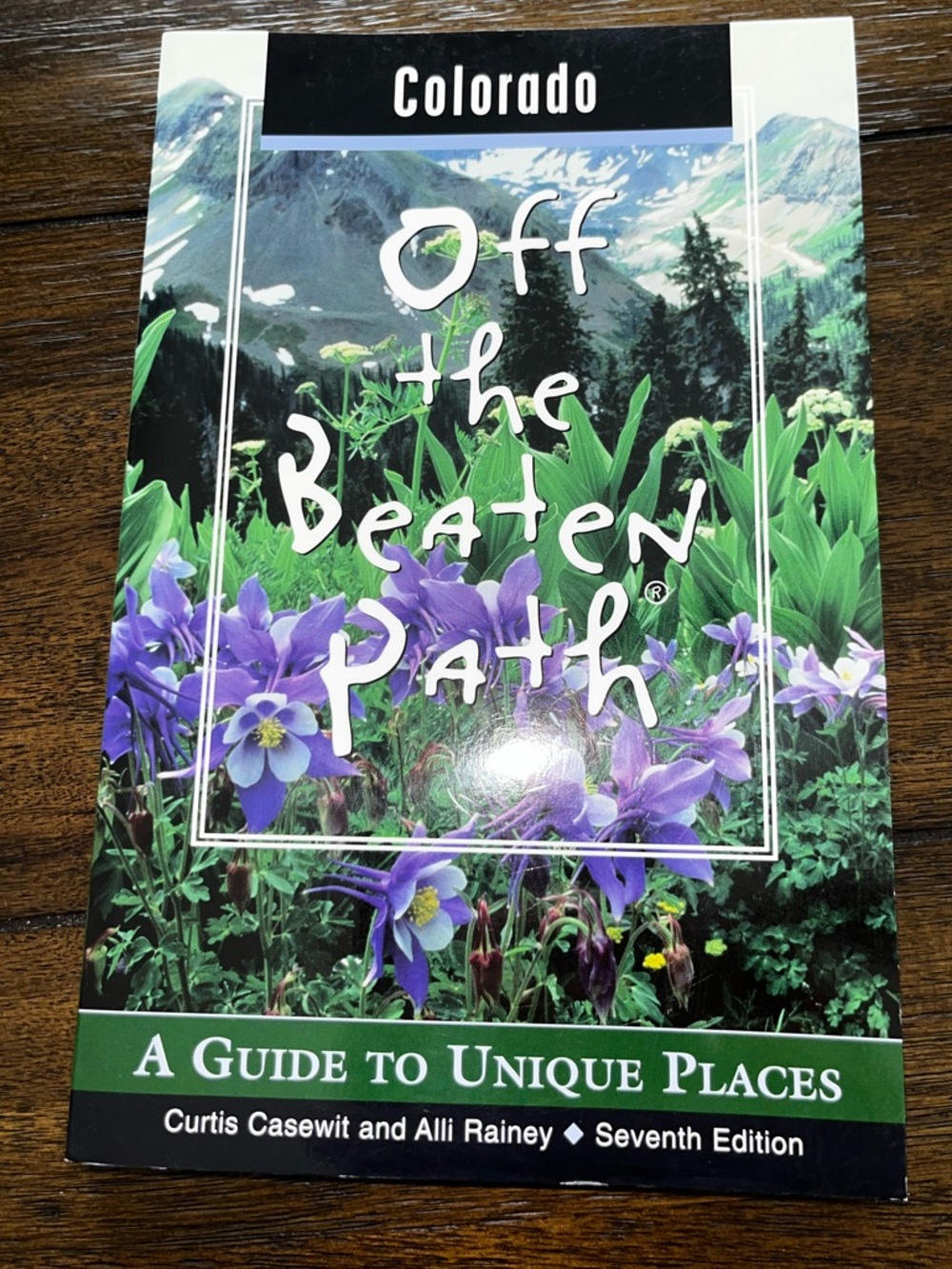 Colorado Off the Beaten Path by Casewit Curtis Guide to Unique Places: 7th ED